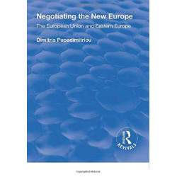 Negotiating the New Europe: The European Union and Eastern Europe