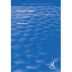 Text and Tablet: Near Eastern Archaeology, the Old Testament and New Possibilities