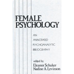 Female Psychology: An Annotated Psychoanalytic Bibliography