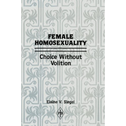 Female Homosexuality: Choice Without Volition