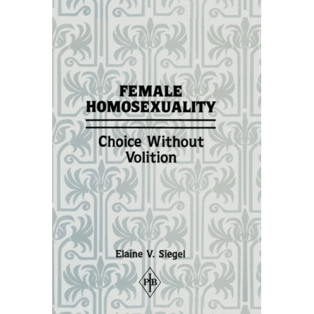 Female Homosexuality: Choice Without Volition
