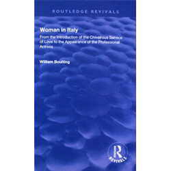Woman in Italy: From the Introduction of the Chivalrous Service of Love to the Appearance of the Professional Actress