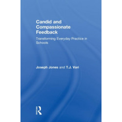 Candid and Compassionate Feedback: Transforming Everyday Practice in Schools