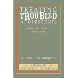 Treating Troubled Adolescents: A Family Therapy Approach