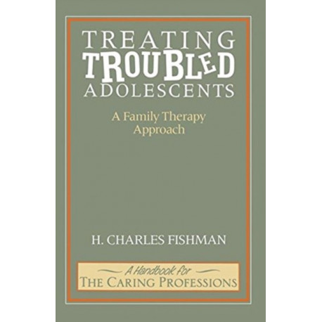 Treating Troubled Adolescents: A Family Therapy Approach