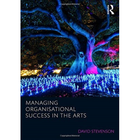 Managing Organisational Success in the Arts