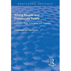 Young People and Community Safety: Inclusion, Risk, Tolerance and Disorder