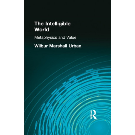 The Intelligible World: Metaphysics and Value