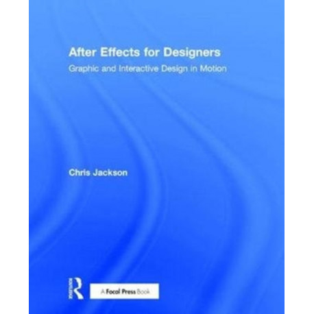 After Effects for Designers: Graphic and Interactive Design in Motion