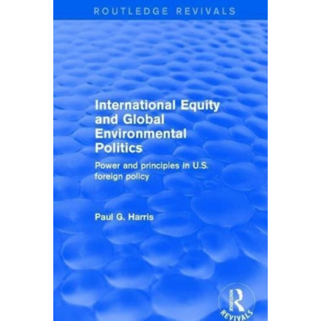 Revival: International Equity and Global Environmental Politics (2001): Power and Principles in US Foreign Policy