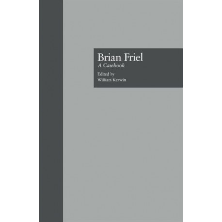 Brian Friel: A Casebook