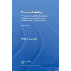Technical Writing: A Practical Guide for Engineers, Scientists, and Nontechnical Professionals, Second Edition