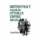 British Policy Towards the Ottoman Empire 1908-1914