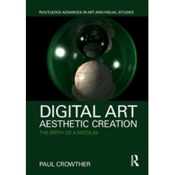 Digital Art, Aesthetic Creation: The Birth of a Medium