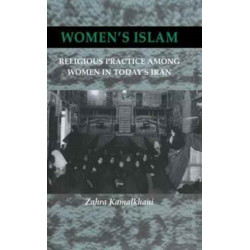 Women's Islam: Religious Practice Among Women in Today's Iran