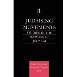 Judaising Movements: Studies in the Margins of Judaism in Modern Times