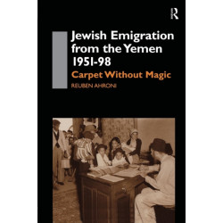Jewish Emigration from the Yemen 1951-98: Carpet Without Magic
