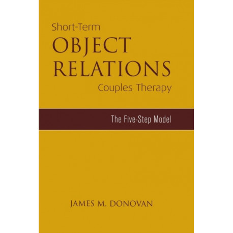 Short-Term Object Relations Couples Therapy: The Five-Step Model