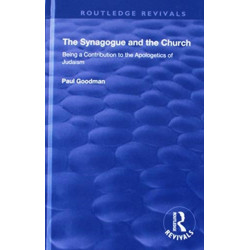 The Synagogue and the Church: BEING A CONTRIBUTION TO THE APOLOGETICS OF JUDAISM