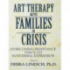 Art Therapy With Families In Crisis: Overcoming Resistance Through Nonverbal Expression