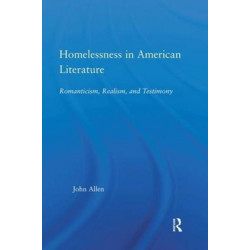 Homelessness in American Literature: Romanticism, Realism and Testimony