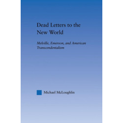 Dead Letters to the New World: Melville, Emerson, and American Transcendentalism