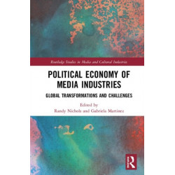 Political Economy of Media Industries: Global Transformations and Challenges