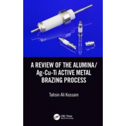A Review of the Alumina/Ag-Cu-Ti Active Metal Brazing Process