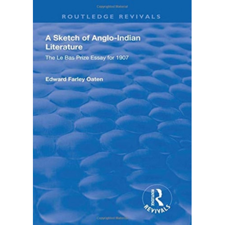 A Sketch of Anglo-Indian Literature: The Le Bas Prize Essay for 1907