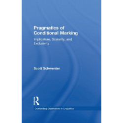 Pragmatics of Conditional Marking: Implicature, Scalarity, and Exclusivity