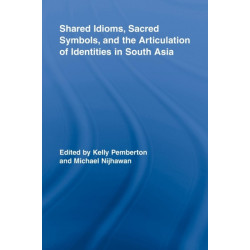 Shared Idioms, Sacred Symbols, and the Articulation of Identities in South Asia