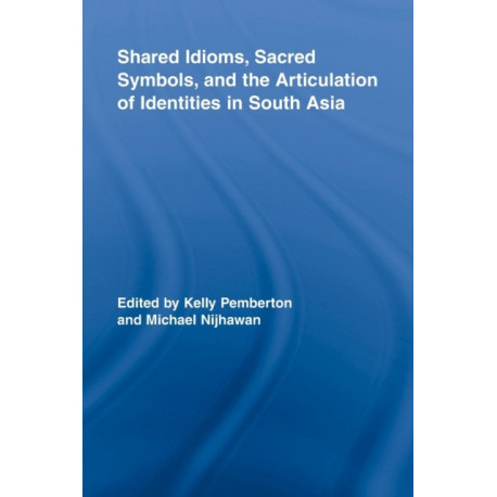 Shared Idioms, Sacred Symbols, and the Articulation of Identities in South Asia