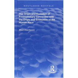 The Origin and Evolution of Freemasonary Connected with the Origin and Evoloution of the Human Race. (1921)