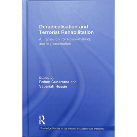 Deradicalisation and Terrorist Rehabilitation: A Framework for Policy-making and Implementation