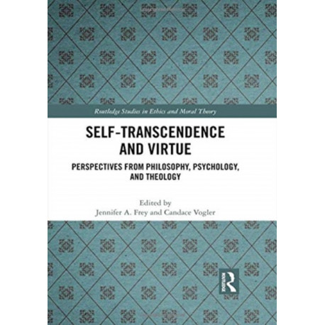 Self-Transcendence and Virtue: Perspectives from Philosophy, Psychology, and Theology