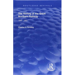 The History of The Great Northern Railway: 1845 - 1902