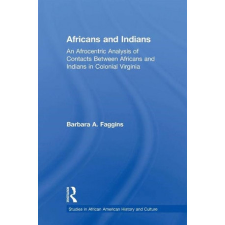 Africans and Indians: An Afrocentric Analysis of Contacts Between Africans and American Indians in Colonial Virginia