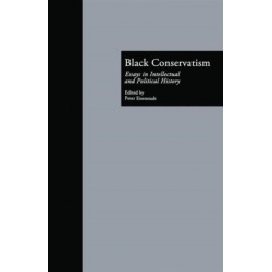 Black Conservatism: Essays in Intellectual and Political History