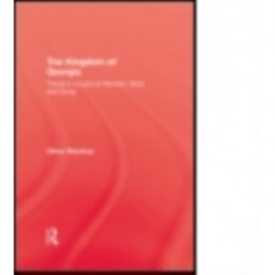 Kingdom Of Georgia: Travel in a Land of Women, Wine, and Song