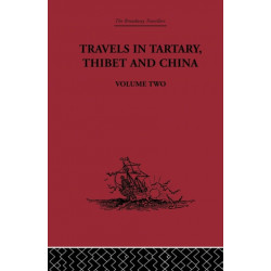 Travels in Tartary Thibet and China, Volume Two: 1844-1846
