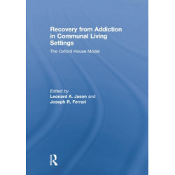 Recovery from Addiction in Communal Living Settings: The Oxford House Model