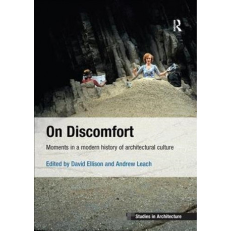 On Discomfort: Moments in a Modern History of Architectural Culture