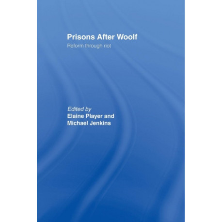 Prisons After Woolf: Reform through Riot