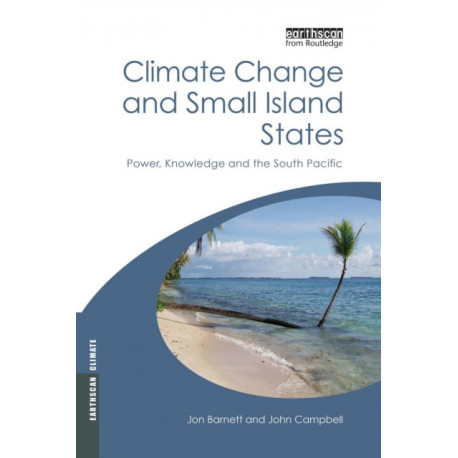 Climate Change and Small Island States: Power, Knowledge and the South Pacific