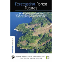 Forecasting Forest Futures: A Hybrid Modelling Approach to the Assessment of Sustainability of Forest Ecosystems and their Values