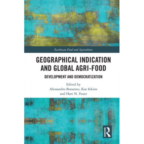 Geographical Indication and Global Agri-Food: Development and Democratization
