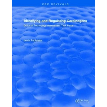 Identifying and Regulating Carcinogens: Office of Technology Assessment Task Force