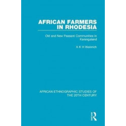 African Farmers in Rhodesia: Old and New Peasant Communities in Karangaland