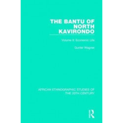The Bantu of North Kavirondo: Volume 2: Economic Life