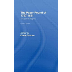 The Paper Pound of 1797-1812: The Bullion Report